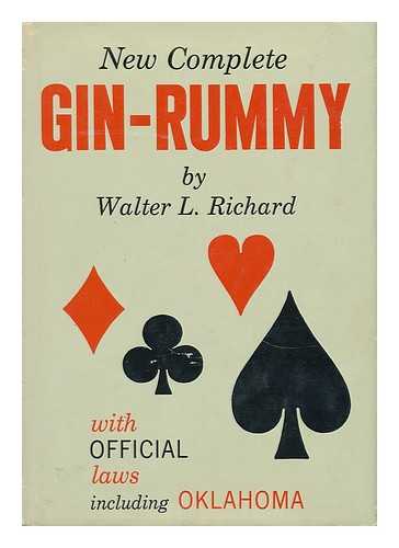 RICHARD, WALTER LITTAUER - New Complete Gin-Rummy; How to Play, with Pointers by Walter L. Richard. Laws of Gin-Rummy, Approved by National Laws Commission of the American Contract Bridge League and Many Other Prominent Card Clubs Throughout the Country