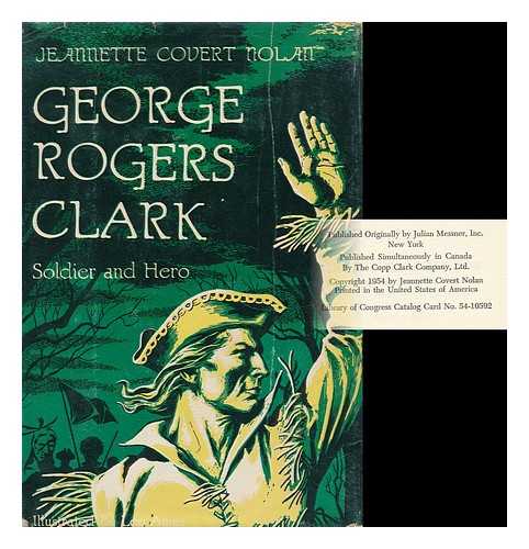 NOLAN, JEANNETTE COVERT (1896-1974) - George Rogers Clark, Soldier and Hero, November 19, 1752--February 13, 1818. Illustrated by Lee Ames