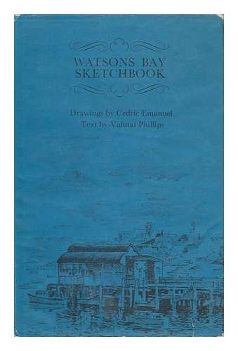 PHILLIPS, VALMAI. EMANUEL, CEDRIC (ILLUS. ) - Watsons Bay Sketchbook. Drawings by Cedric Emanuel