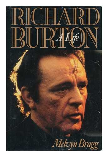 BRAGG, MELVYN (1939- ) - Richard Burton : a Life / Melvyn Bragg