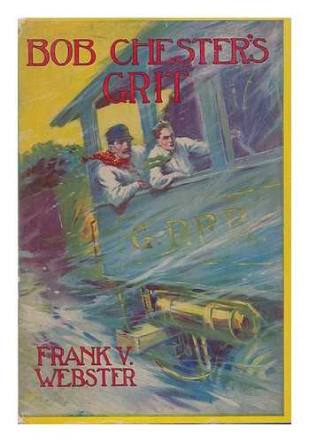 WEBSTER, FRANK V. - Bob Chester's Grit / Frank V. Webster