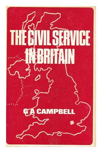 Campbell, G. A. (George Archibald)  (1900-) - The Civil Service in Britain [By] G. A. Campbell