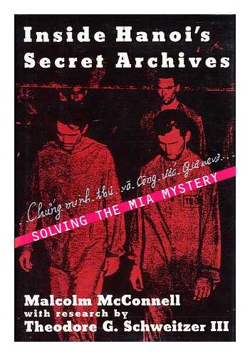 MCCONNELL, MALCOLM - Inside Hanoi's Secret Archives : Solving the MIA Mystery / Malcolm Mcconnell ; with Research by Theodore G. Schweitzer III