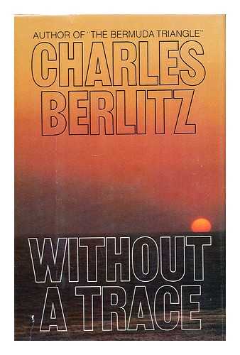 BERLITZ, CHARLES (1914-2003) - Without a Trace / Charles Berlitz, with the Collaboration of J. Manson Valentine