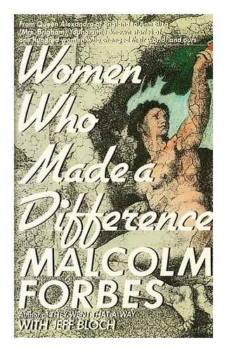 FORBES, MALCOLM - Women Who Made a Difference / Malcolm Forbes ; with Jeff Bloch