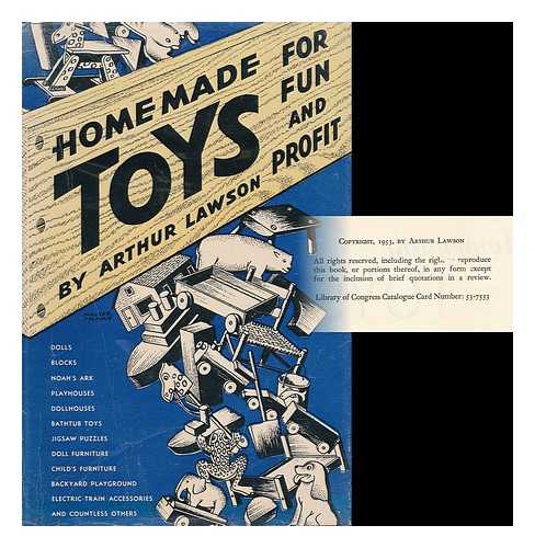 LAWSON, ARTHUR H. FRAME, WALTER (ILLUS. ). GREENE, HAMILTON (ILLUS. ) - Homemade Toys for Fun and Profit; Illustrated by Walter Frame and Hamilton Greene