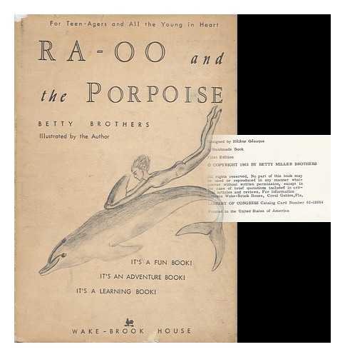 BROTHERS, BETTY MILLER - Ra-Oo and the Porpoise. Illustrated by the Author