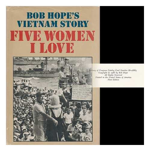 HOPE, BOB (1903-2003) - Five Women I Love; Bob Hope's Vietnam Story