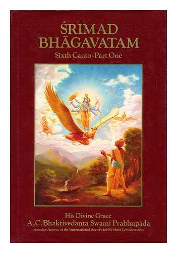 BHAKTIVEDANTA SWAMI, A. C.  (1896-1977) - Srimad Bhagavatam / with the Original Sanskrit Text, its Roman Transliteration, Synonyms, Translation, and Elaborate Purports by A. C. Bhaktivedanta Swami Prabhupada. 6th Canto, Prescribed Duties for Mankind. Part 1, Chapters 1-5