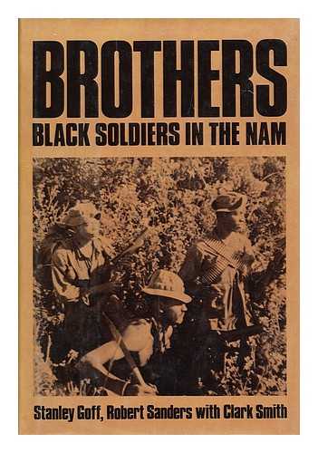 GOFF, STANLEY. ROBERT SANDERS WITH CLARK SMITH - Brothers, Black Soldiers in the Nam / Stanley Goff, Robert Sanders ; with Clark Smith