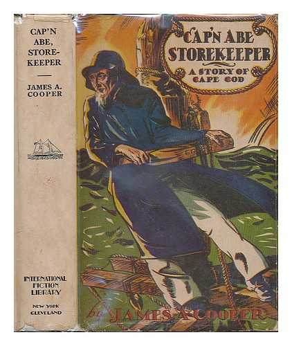 COOPER, JAMES A. - Cap'n Abe, Storekeeper : a Story of Cape Cod