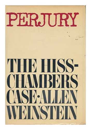 WEINSTEIN, ALLEN - Perjury : the Hiss-Chambers Case