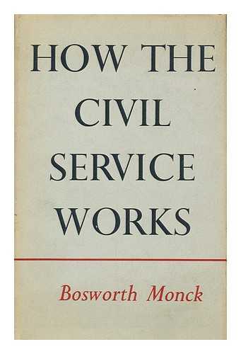 MONCK, BOSWORTH - How the Civil Service Works