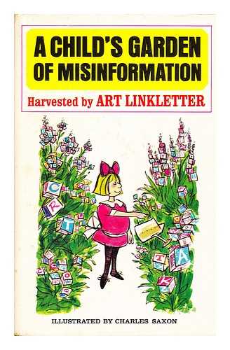 LINKLETTER, ART (1912-2010) - A Child's Garden of Misinformation, Loving Harvested by Art Linkletter. Illustrated by Charles Saxon