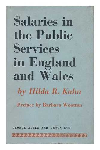KAHN, HILDA R. - Salaries in the Public Services in England and Wales / Pref. by the Baroness Wootton of Abinger