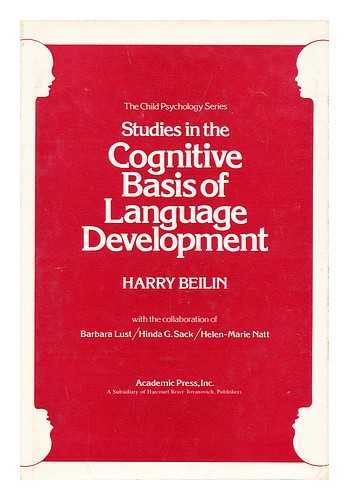 BEILIN, HARRY - Studies in the Cognitive Basis of Language Development / Harry Beilin, with the Collaboration of Barbara Lust, Hinda G. Sack, Helen-Marie Natt