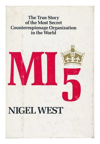 WEST, NIGEL - MI5 : British Security Service Operations, 1909-1945 / Nigel West