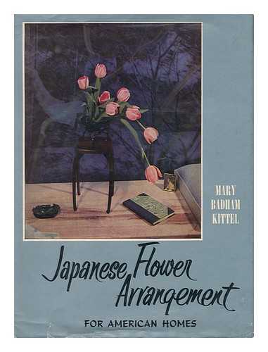 KITTEL, MARY BADHAM - Japanese Flower Arrangement for American Homes