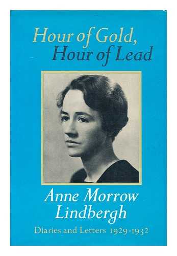 LINDBERGH, ANNE MORROW (1906-2001) - Hour of Gold, Hour of Lead; Diaries and Letters of Anne Morrow Lindbergh, 1929-1932