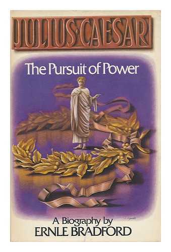 BRADFORD, ERNLE DUSGATE SELBY - Julius Caesar : the Pursuit of Power / Ernle Bradford