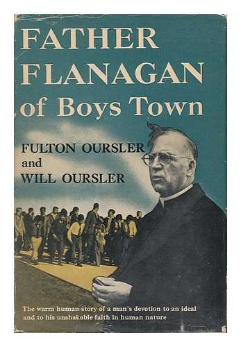 OURSLER, FULTON (1893-1952). OURSLER, WILL (1913-1985) - Father Flanagan of Boys Town [By] Fulton Oursler and Will Oursler