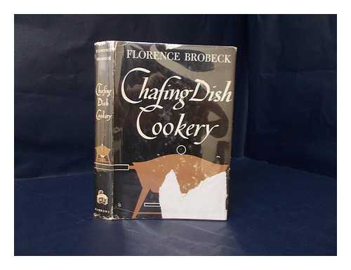 BROBECK, FLORENCE (1895- ) - Chafing Dish Cookery