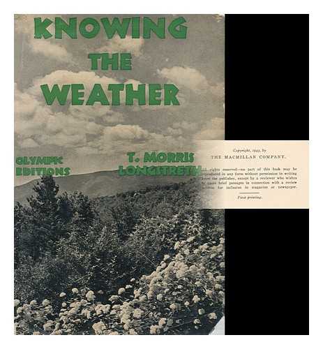LONGSTRETH, THOMAS MORRIS (1886- ) - Knowing the Weather, by T. Morris Longstreth