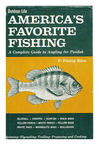 RICE, F. PHILIP - America's Favorite Fishing; a Complete Guide to Angling for Panfish