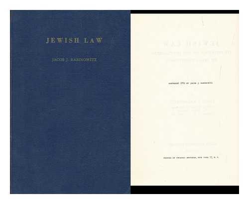 RABINOWITZ, JACOB J. - Jewish Law : its Influence on the Development of Legal Institutions