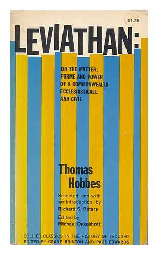 HOBBES, THOMAS (1588-1679) - Leviathan; Or, the Matter, Forme and Power of a Commonwealth, Ecclesiasticall and Civil / Edited by Michael Oakeshott ; with an Introduction by Richard S. Peters