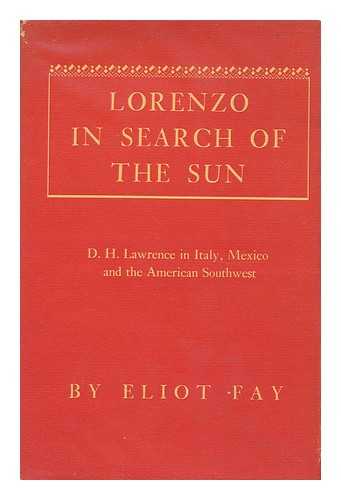 FAY, ELIOT GILBERT (1902-1954) - Lorenzo in Search of the Sun; D. H. Lawrence in Italy, Mexico, and the American Southwest