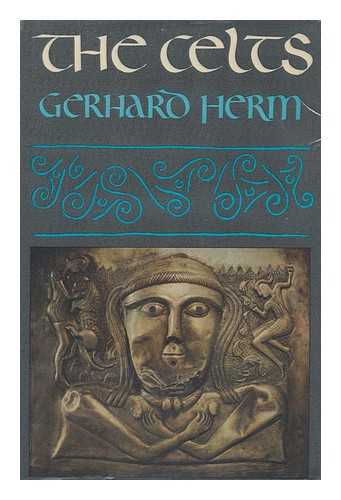 HERM, GERHARD (1931- ) - The Celts : the People Who Came out of the Darkness / Gerhard Herm