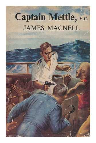 MACNELL, JAMES - Captain Mettle V. C.
