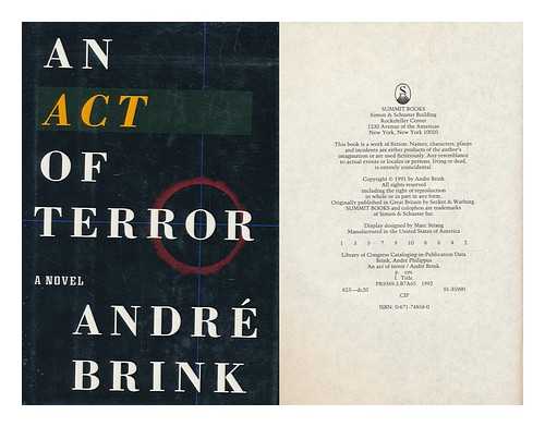 BRINK, ANDRE PHILIPPUS (1935-) - An Act of Terror / Andre Brink