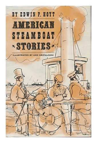 HOYT, EDWIN PALMER - American Steamboat Stories, by Edwin P. Hoyt. Illustrated by Ann Grifalconi