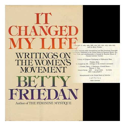 FRIEDAN, BETTY - It Changed My Life : Writings on the Women's Movement / Betty Friedan