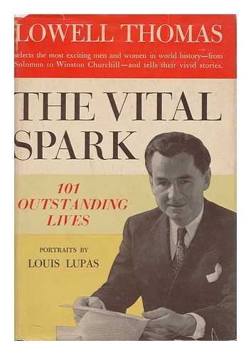 THOMAS, LOWELL (1892-1981) - The Vital Spark; 101 Outstanding Lives. Ports. by Louis Lupas