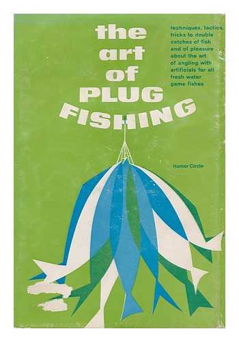 CIRCLE, HOMER - The Art of Plug Fishing