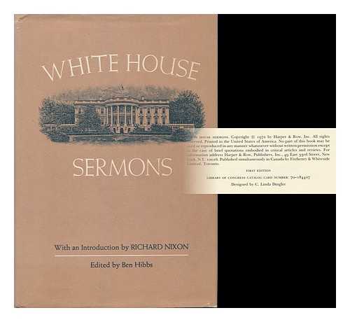 HIBBS, BEN (1901- ) - White House Sermons. Edited by Ben Hibbs. Introduction by Richard Nixon