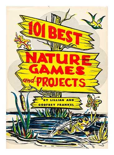 FRANKEL, LILLIAN AND GODFREY - 101 Best Nature Games and Projects, by Lillian and Godfrey Frankel