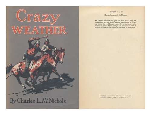 MCNICHOLS, CHARLES LONGSTRETH (1895-) - Crazy Weather [By] Charles L. Mcnichols