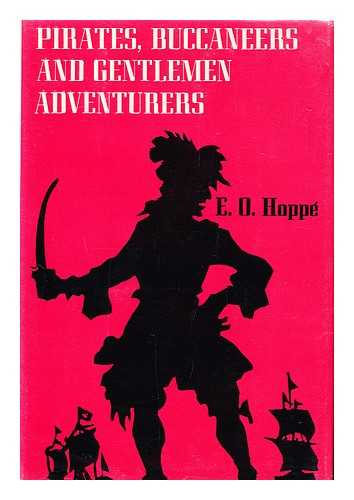 HOPPE, EMIL OTTO (1878-1972) - Pirates, Buccaneers, and Gentlemen Adventurers [By] E. O. Hoppe