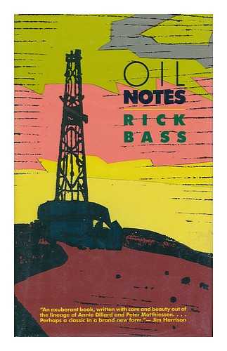 BASS, RICK (1958- ) - Oil Notes / Rick Bass ; Drawings by Elizabeth Hughes