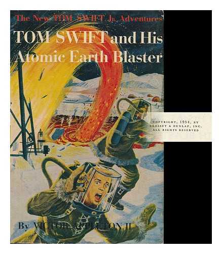 APPLETON, VICTOR. KAYE, GRAHAM - Tom Swift and His Atomic Earth Blaster / Illustrated by Graham Kaye