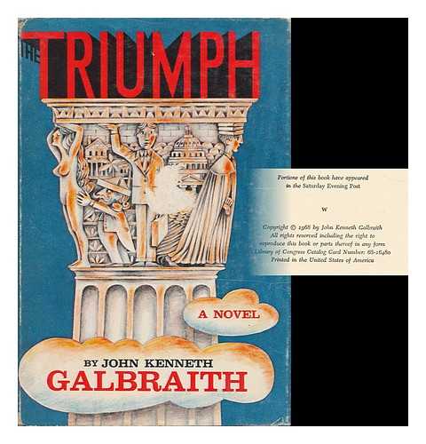 GALBRAITH, JOHN KENNETH (1908-2006) - The Triumph; a Novel of Modern Diplomacy