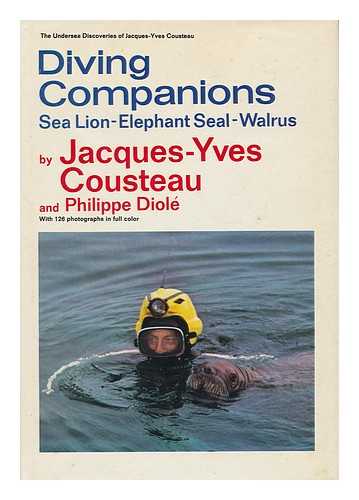 COUSTEAU, JACQUES (1910-1997) - Diving Companions: Sea Lion, Elephant Seal, Walrus [By] Jacques-Yves Cousteau and Philippe Diole. Translated from the French by J. F. Bernard