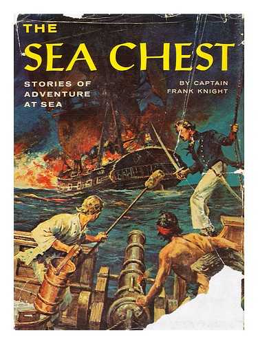 KNIGHT, FRANK (1905-) - The Sea Chest; Stories of Adventure At Sea. Illustrated by William Riley