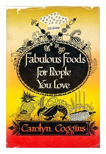 COGGINS, CAROLYN - Fabulous Foods for People You Love. Decorations by Dave Lyons