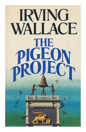 WALLACE, IRVING (1916-1990) - The Pigeon Project