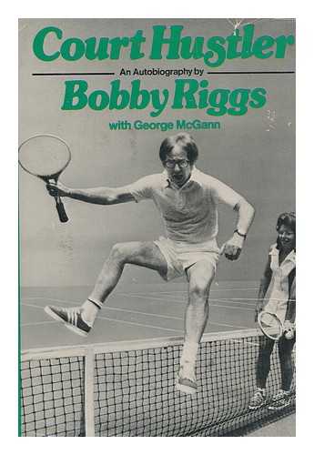 RIGGS, BOBBY (1918-1995). MCGANN, GEORGE - Court Hustler
